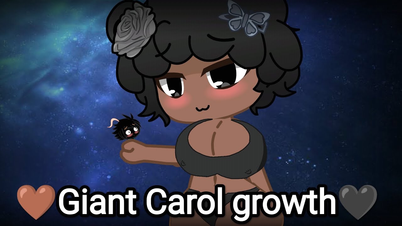 🤎Giant Carol growth🖤.Animation (Gacha club)