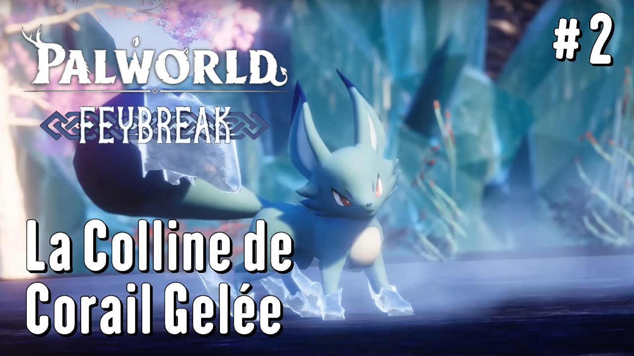 Palworld - Mise à jour Feybreak #2 - La Colline de Corail Gelée & Nouveaux Pals !