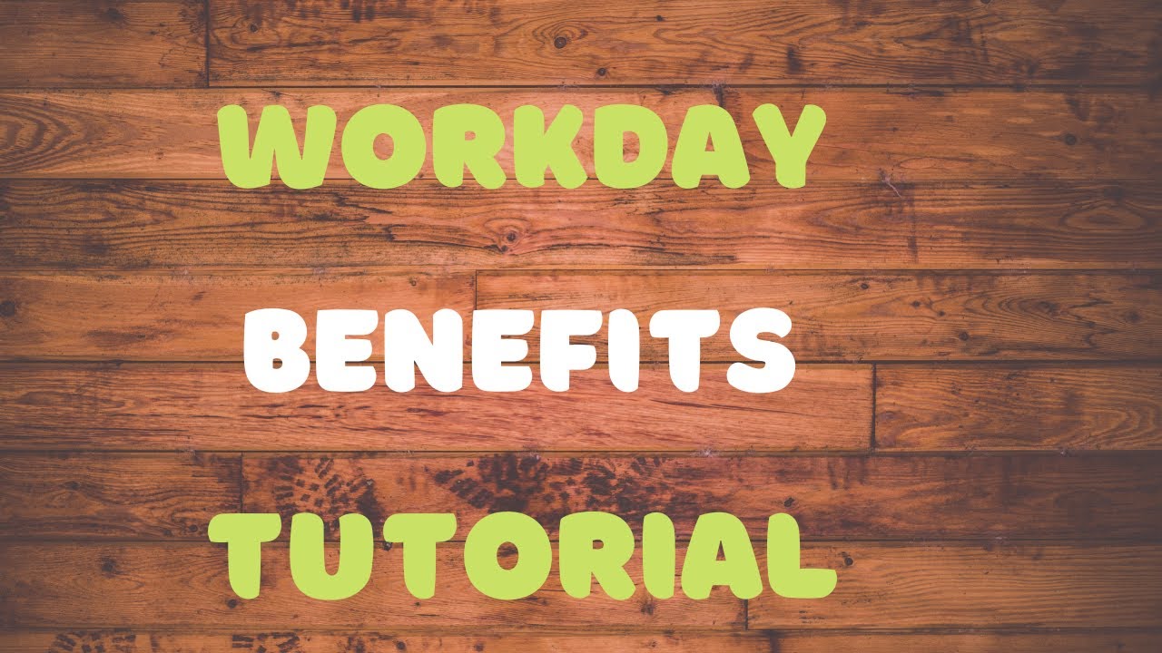 Benefit plan, Workday benefits tutorial,  Workday benefits demo, Workday benefits training