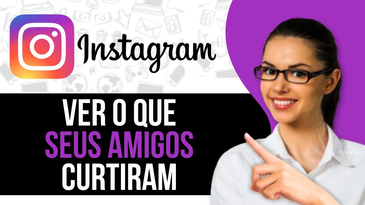 Como Ver O Que Seus Amigos Curtiram No Instagram Veja OS Reels Curtidos