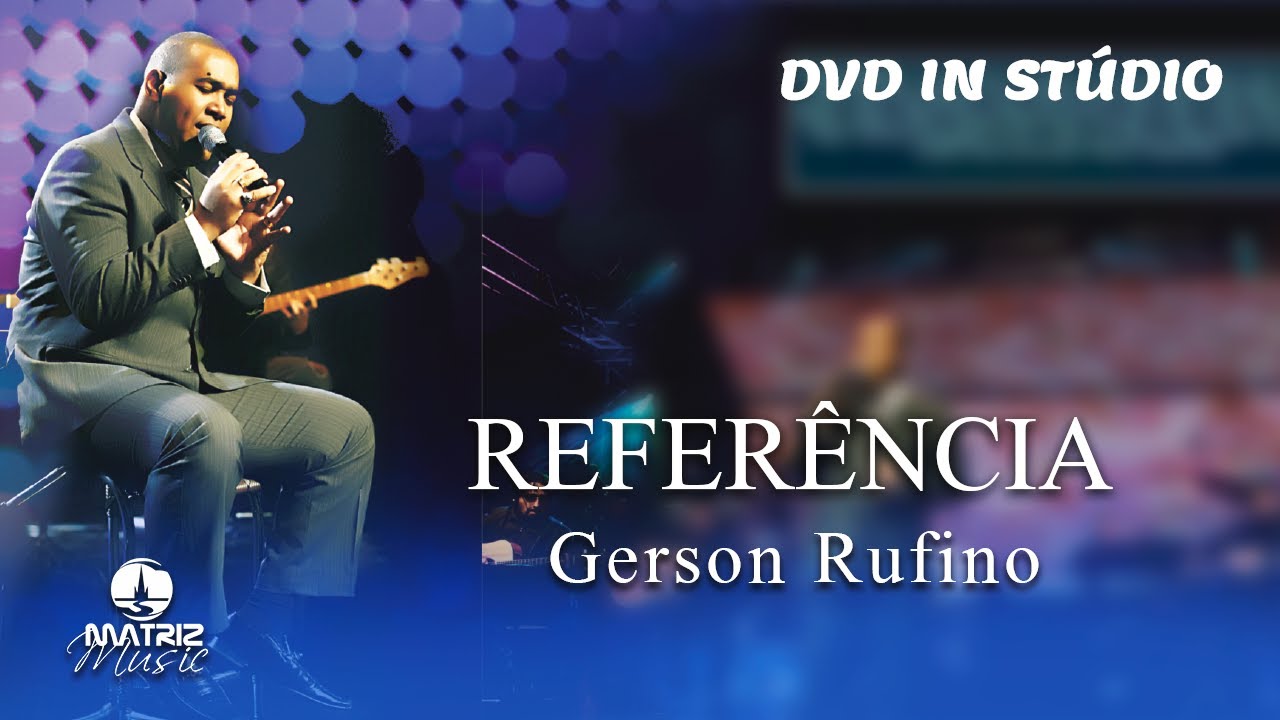 Gerson Rufino | Refer&ecirc;ncia (DVD In St&uacute;dio)