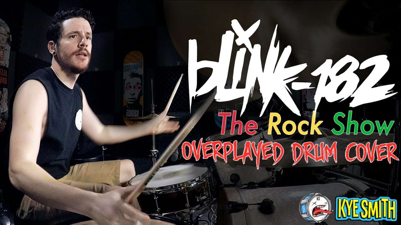 blink-182 - The Rock Show (Overplayed Drum Cover) - Kye Smith [4K]