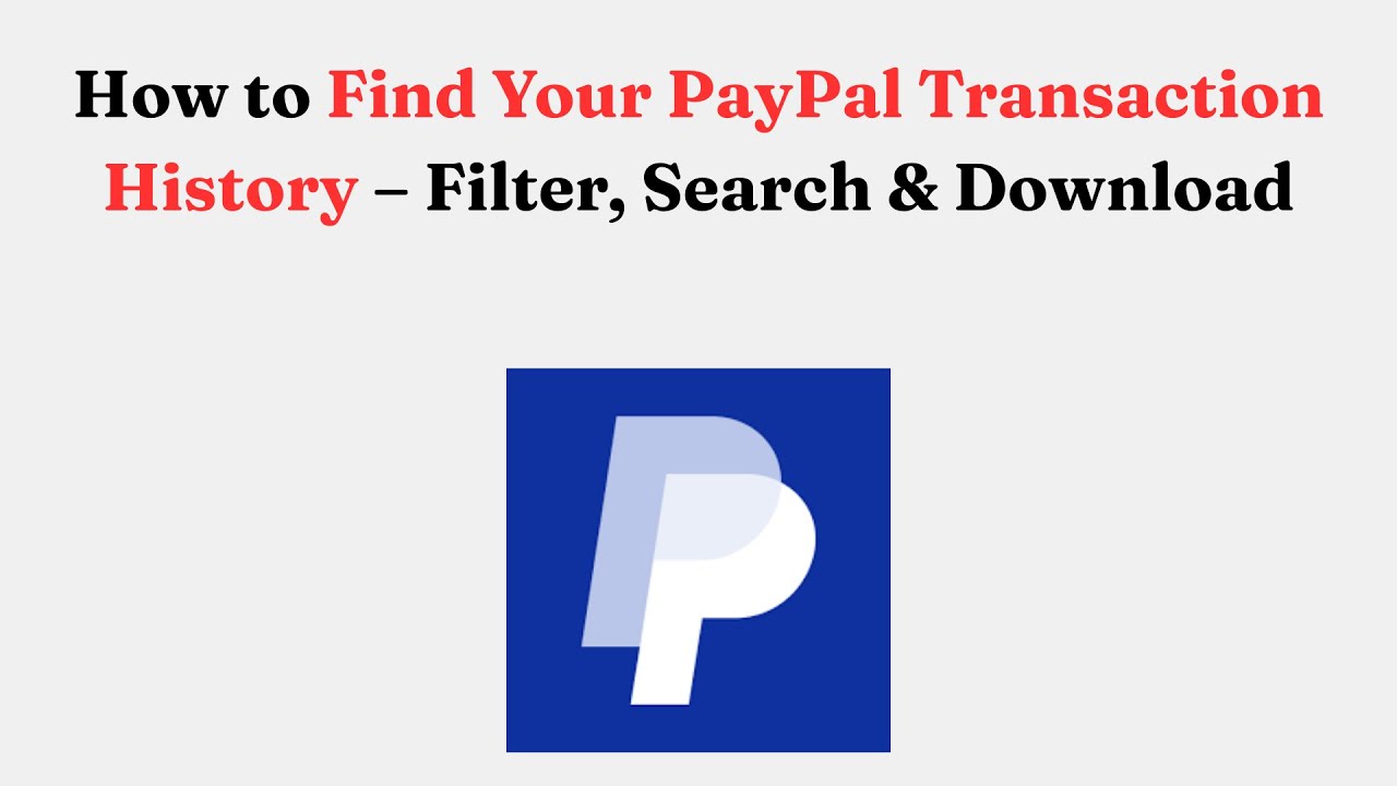 How to Find Your PayPal Transaction History &ndash; Filter, Search & Download