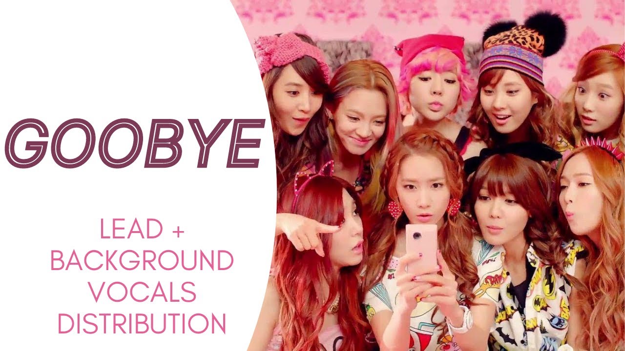 Girls' Generation - GOODBYE (Lead + Background Vocals Distribution)