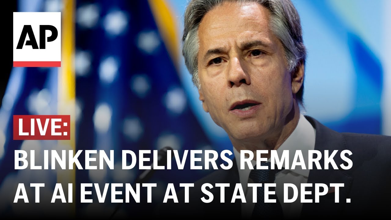 LIVE: Blinken delivers remarks at AI event at the U.S. Department of State