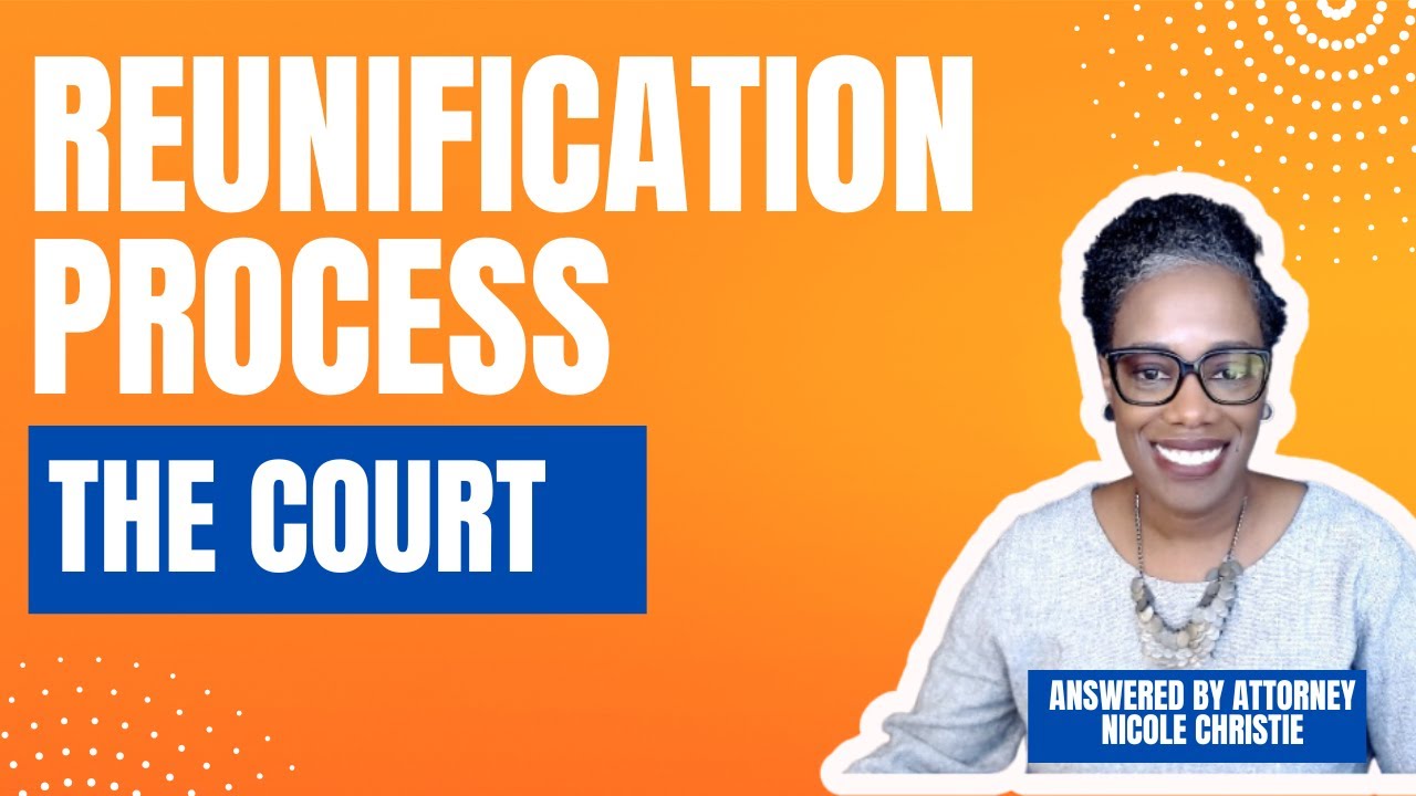 The Reunification Process  - The Court