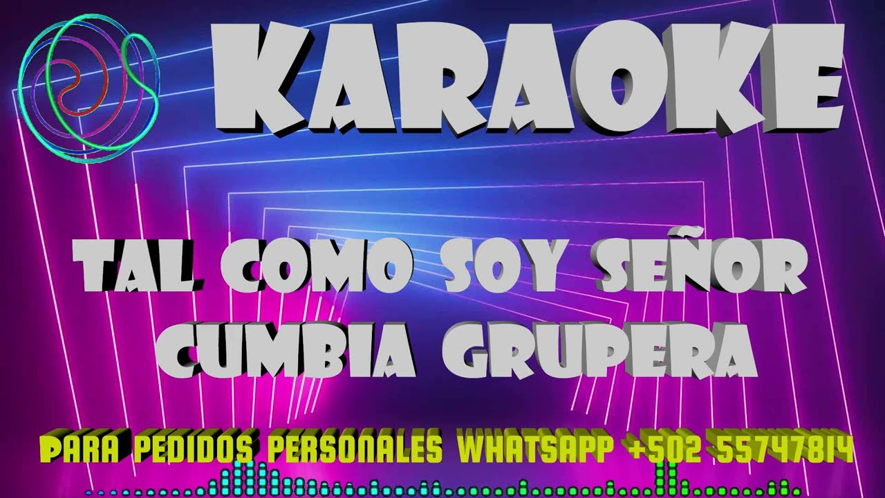 KARAOKE TAL COMO SOY SEÑOR VERSIÓN CUMBIA GRUPERA