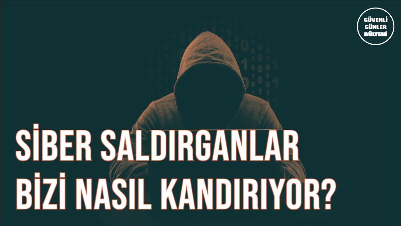 Siber Saldırganlar Bizi Nasıl Kandırıyor?