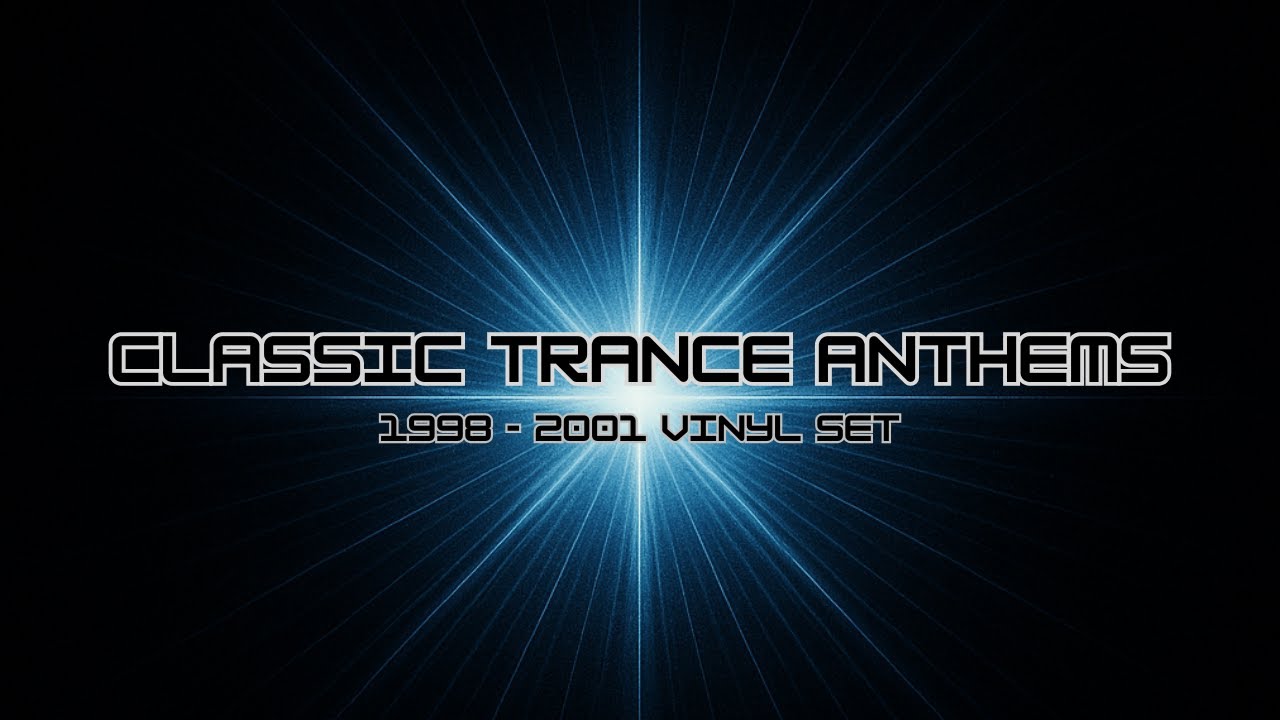 Classic Trance Anthems 1998 - 2001 - Two Hours of Anthems!