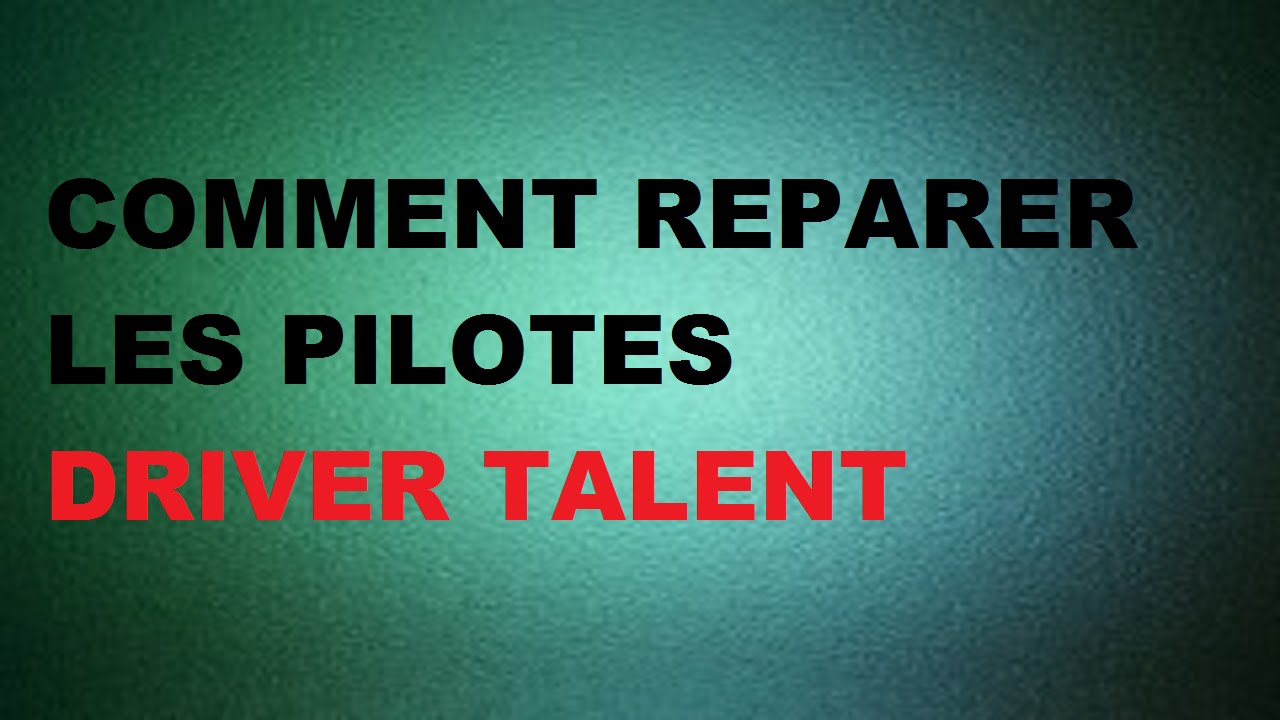 TUTO Comment r&eacute;parer les pilotes avec Driver Talent