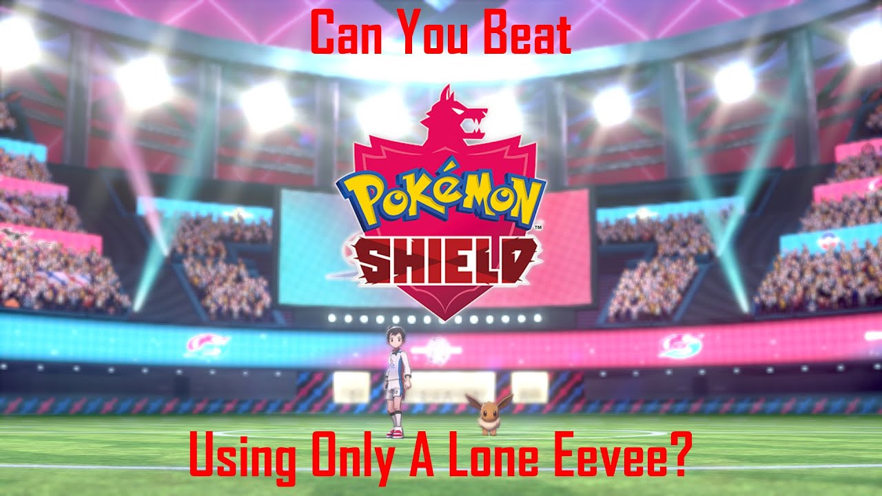 Can You Beat Pokémon Shield Using Only A Lone Eevee?