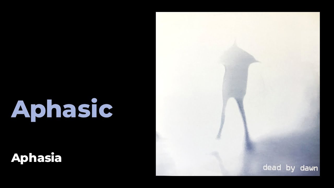 Aphasic: Aphasia [from Dead by Dawn, Praxis 23, 1996]