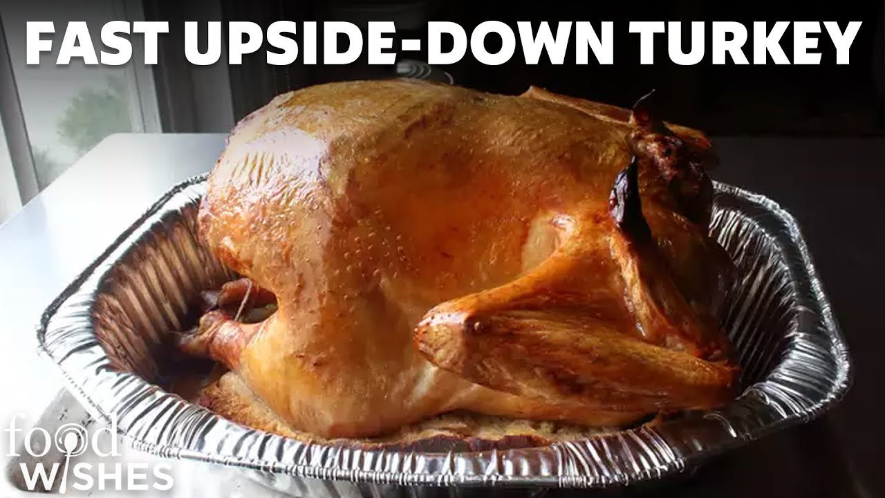 How to Make Fast Upside-Down Turkey | Food Wishes