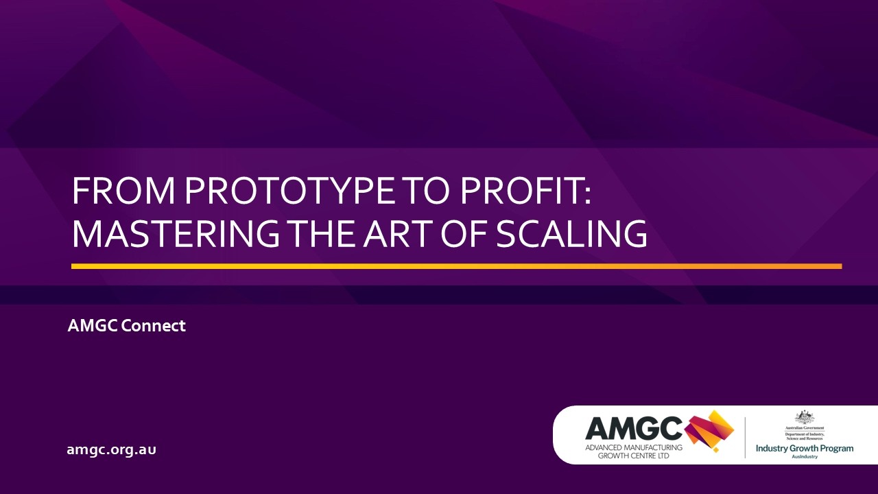 AMGC Connect: From Prototype to Profit Mastering the Art of Scaling Webinar
