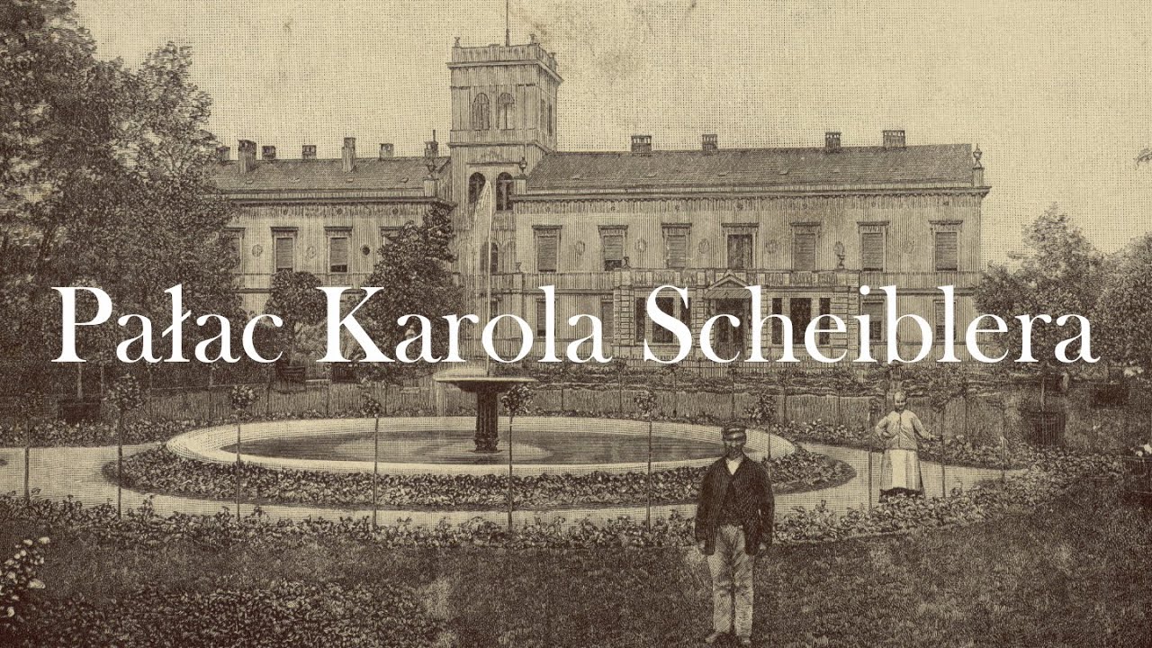 Pałac Karola Scheiblera/ cz I