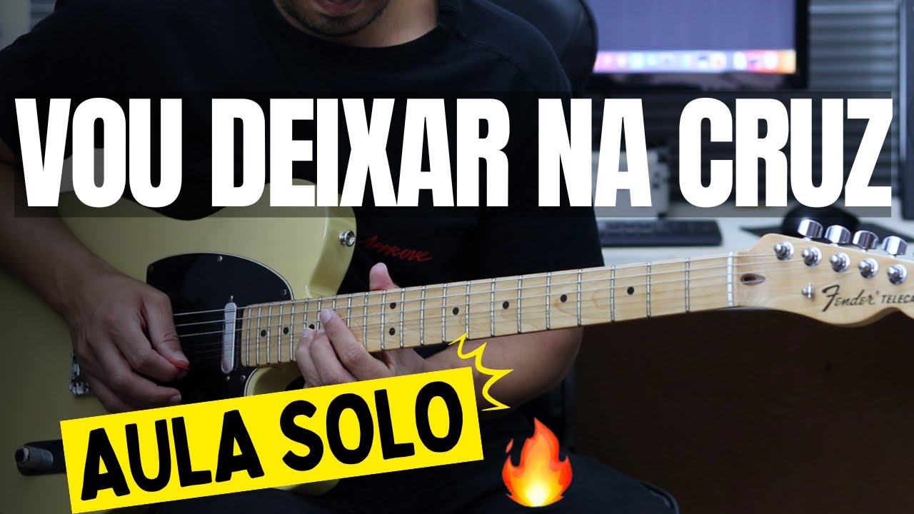 AULA SOLO - VOU DEIXAR NA CRUZ
