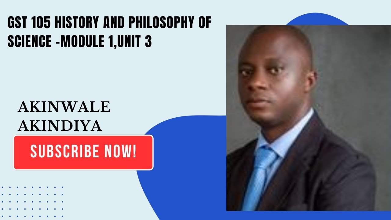 GST 105 HISTORY AND PHILOSOPHY OF SCIENCE –MODULE 1,UNIT 3