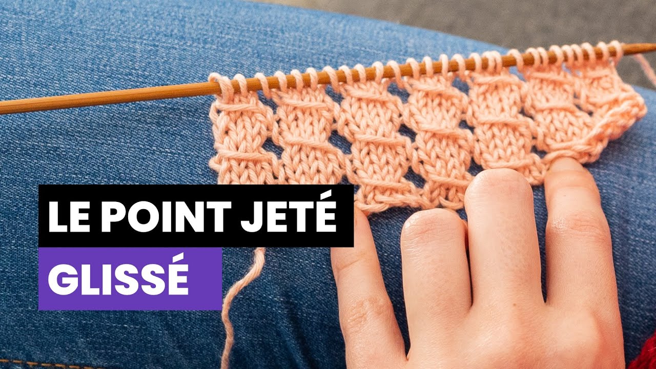 Comment tricoter le point de jeté glissé ? - Les points fantaisies au tricot