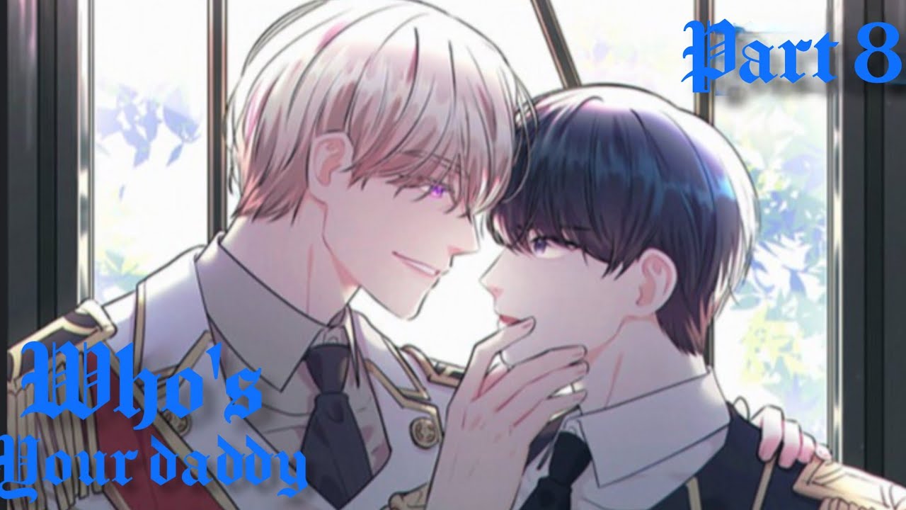 Who's your daddy ll part 8 ll in hindi explanation ll Korean bl manga ll prince and military officer