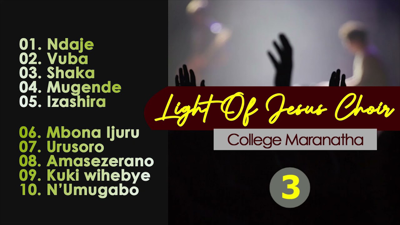 Indilimbo 10 za Light Of Jesus Choir//College Maranatha Nyanza//Indilimbo zaririmbiwe Imana .
