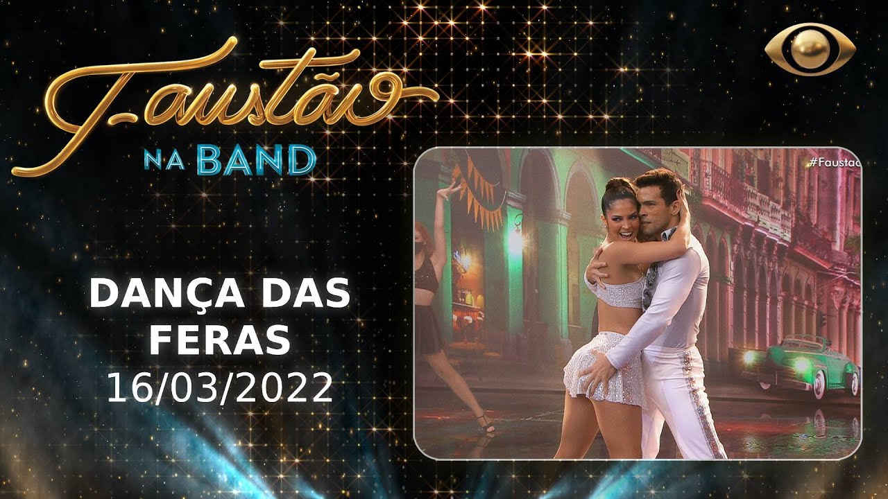 FAUSTÃO NA BAND - DANÇA DAS FERAS - 16/03/2022 - PROGRAMA COMPLETO