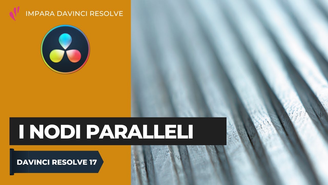 I Nodi Paralleli | Color | Davinci Resolve ITA