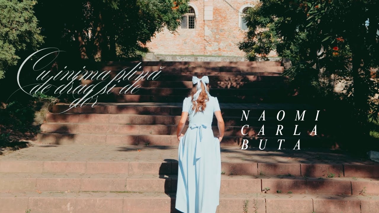 🎵Cu inima plină de drag și de dor - Naomi Carla Buta 🎵