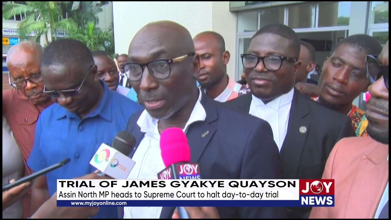 Trial of James Gyakye Quayson: Assin North MP heads to Supreme Court to halt day-to-day trial