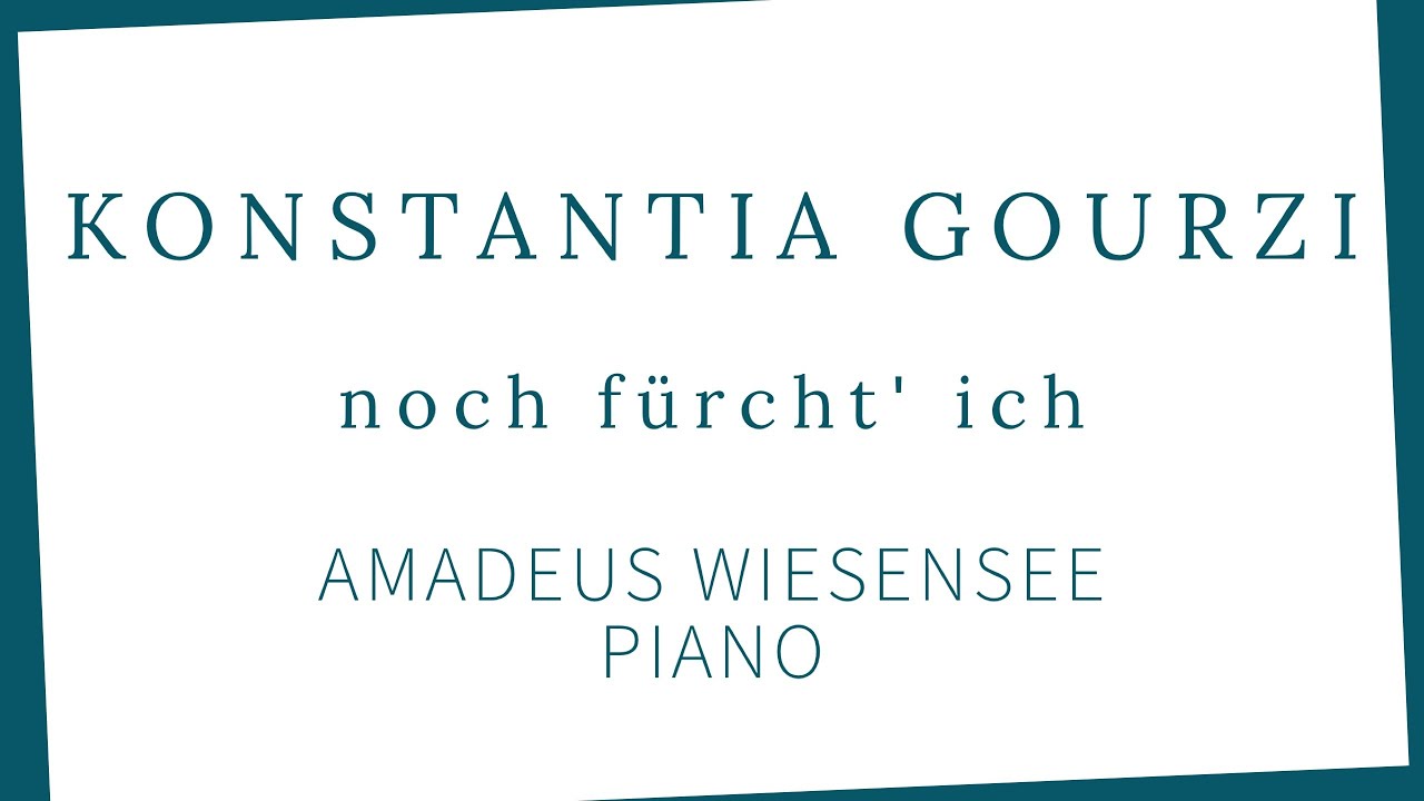 Konstantia Gourzi: noch f&uuml;rcht' ich | Amadeus Wiesensee