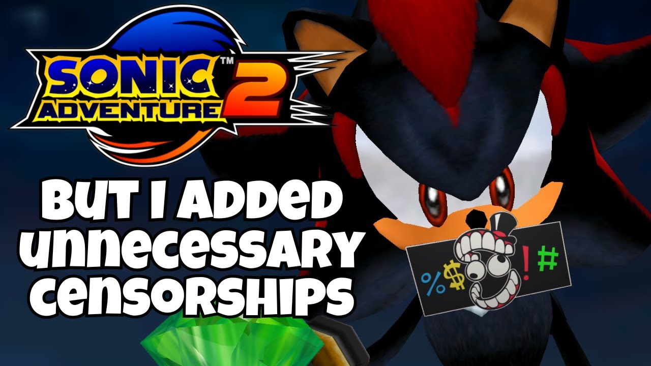 Sonic Adventure 2, но я добавил ненужную цензуру