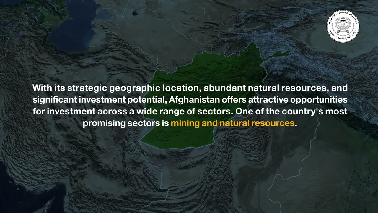 Afghanistan Offers Attractive Investment Opportunities in the Mining and Natural Resources Sector