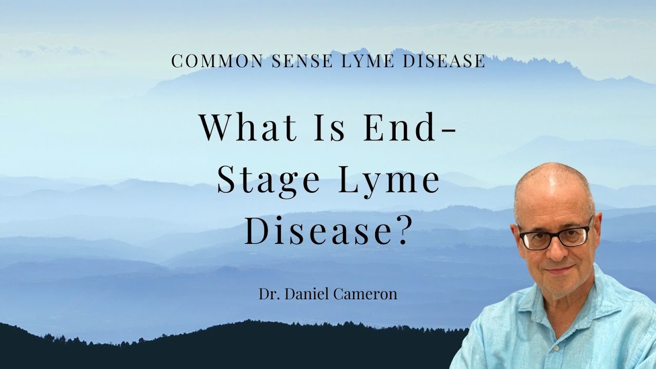 What Is End-Stage Lyme Disease?