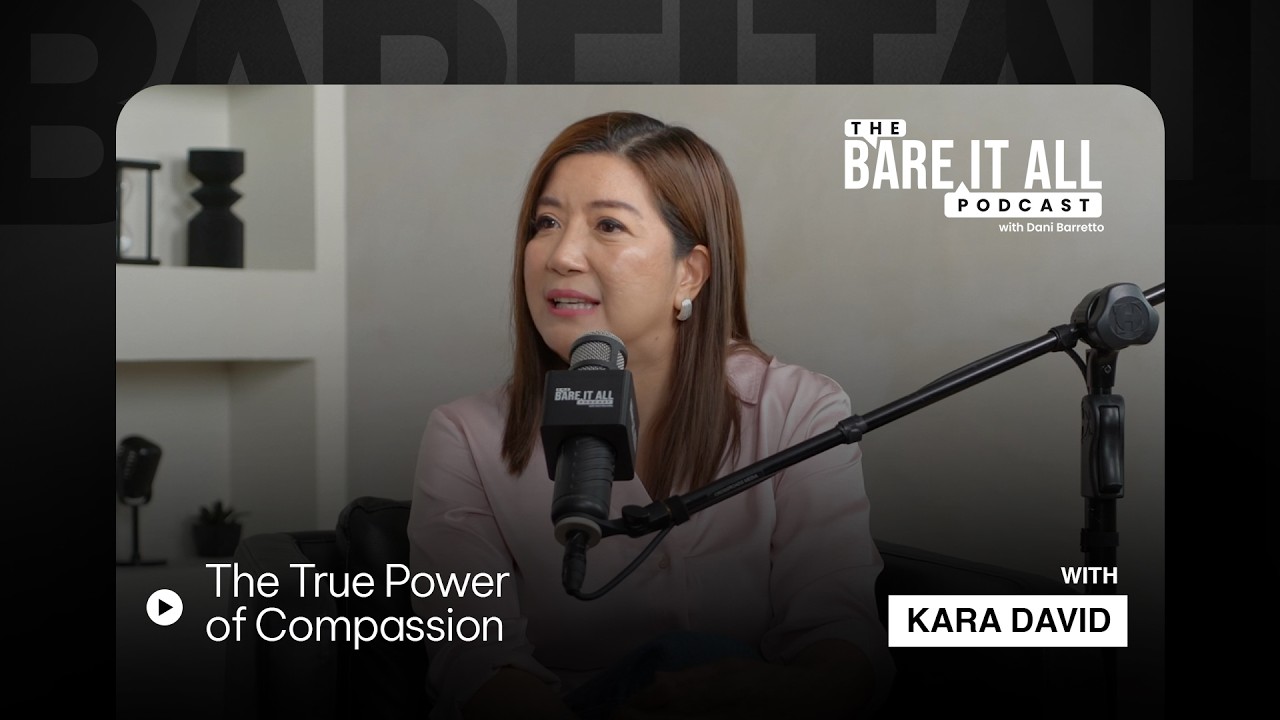 The True Power of Compassion | Kara David | Bare It All Podcast With Dani Barretto