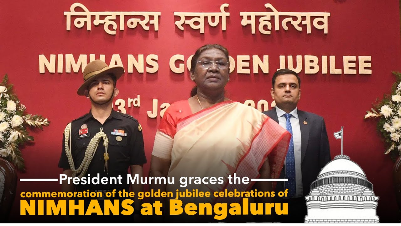 President Murmu graces the commemoration of the golden jubilee celebrations of NIMHANS at Bengaluru