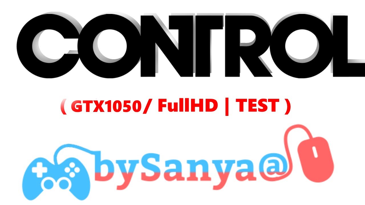 🎮 Control ( GTX1050 / FullHD | TEST )