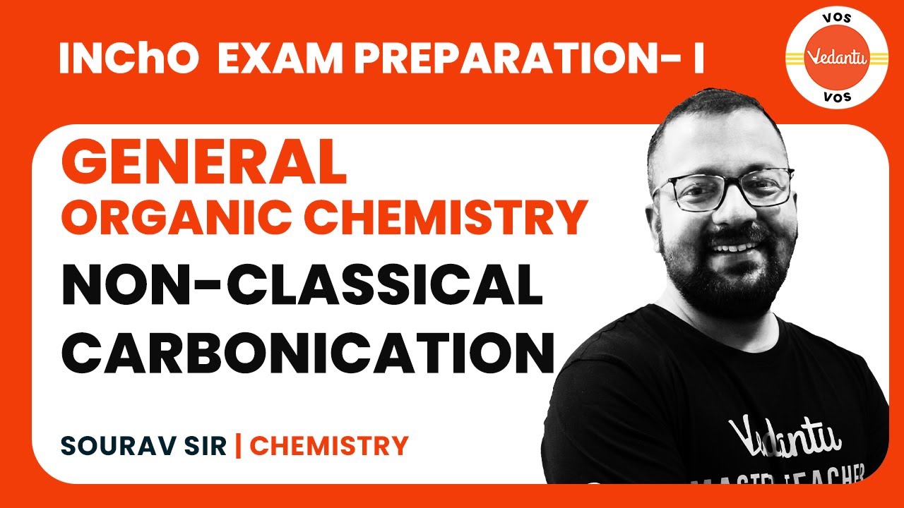 NON CLASSICAL CARBOCATION | General Organic Chemistry | InChO PREPARATION - I | Saurav Goswami | VOS