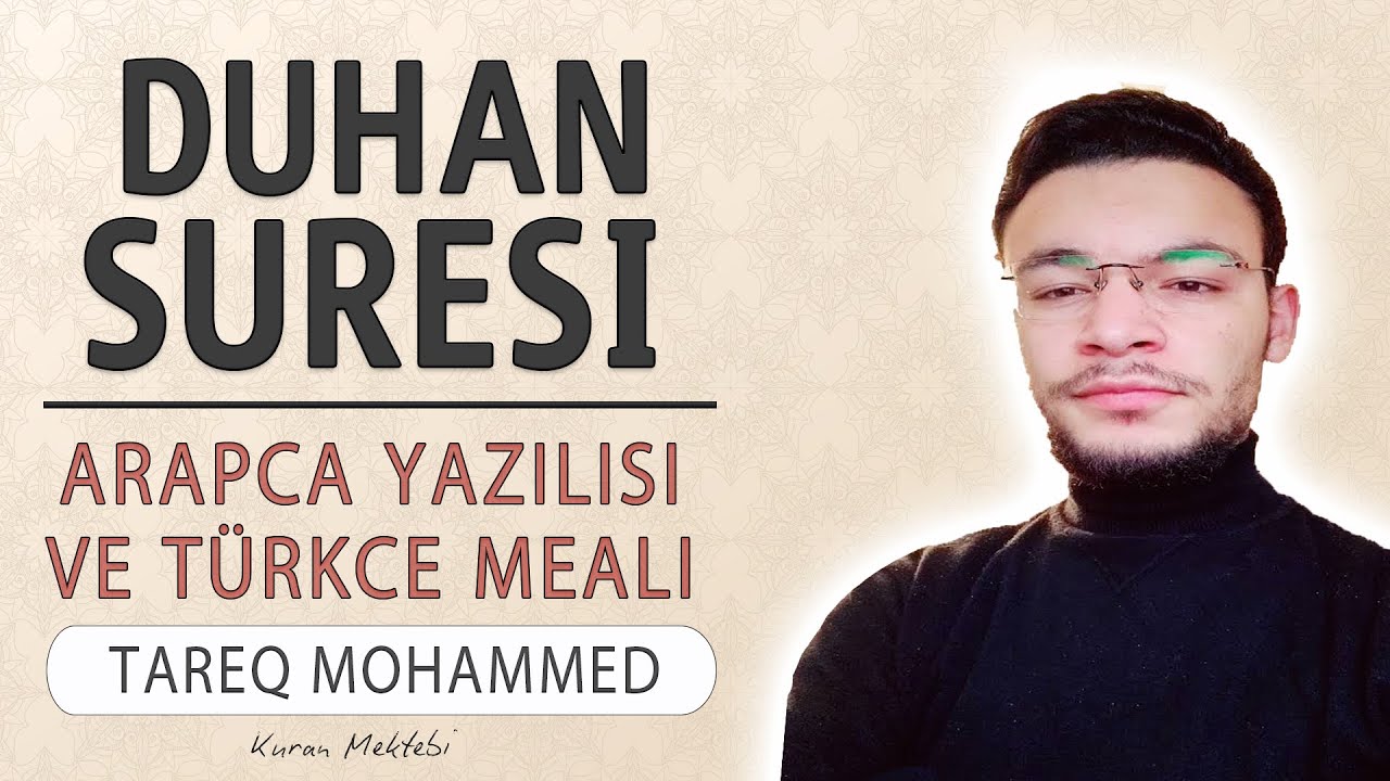Duhan suresi anlamı dinle Tareq Mohammed (Duhan suresi arapça yazılışı okunuşu ve meali)