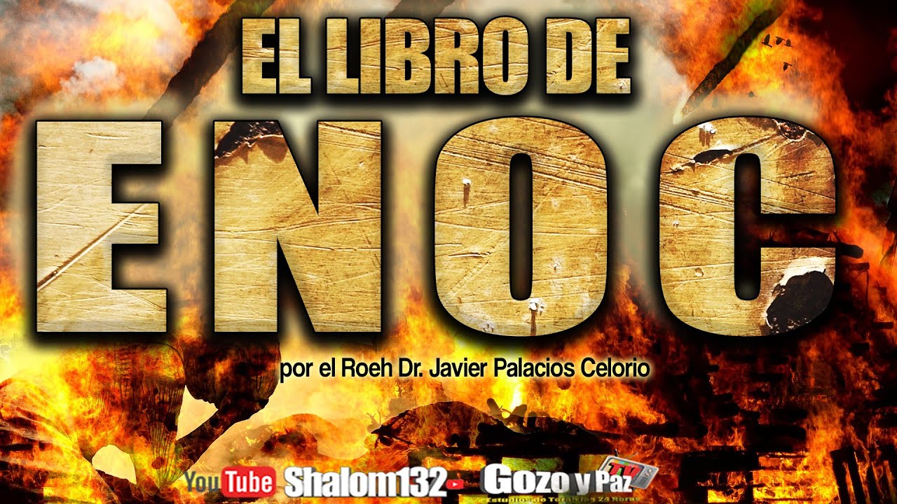 🔴Shalom132: 🔴EL LIBRO DE ENOC &iexcl;LO QUE TIENES QUE CONOCER!! Roeh Dr. Javier Palacios Celorio