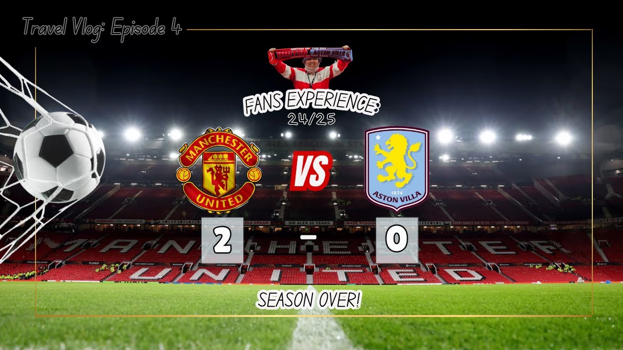 Old Trafford: Theatre of Dreams or Nightmares ?!| Man Utd vs Aston Villa 24/25