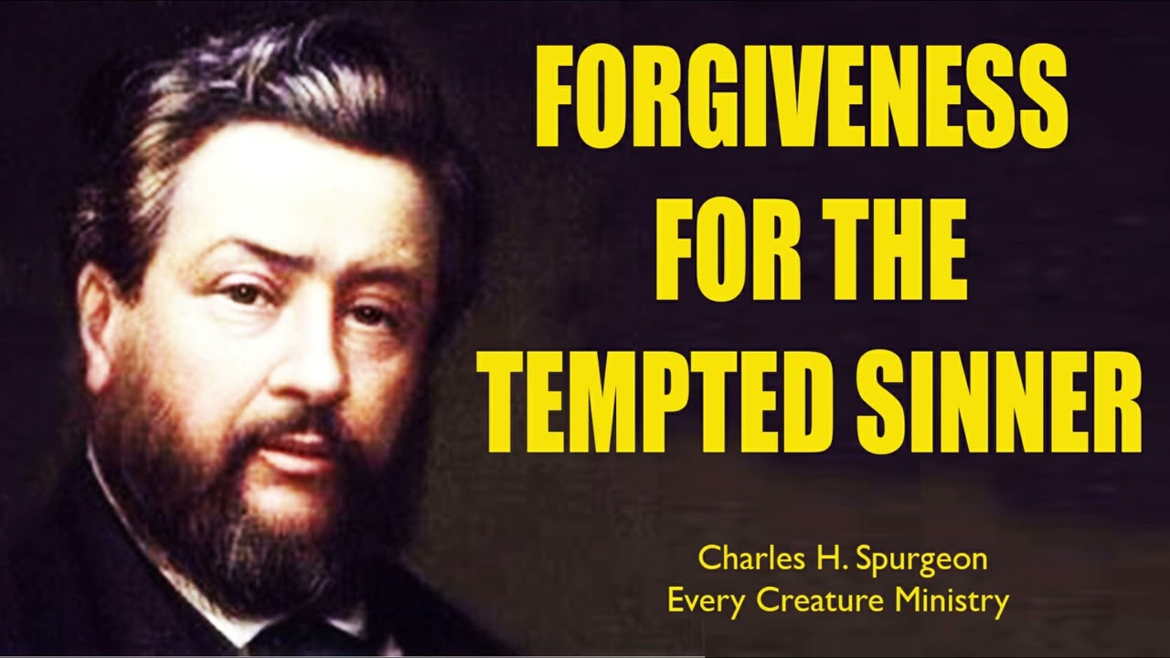 Charles Spurgeon - FORGIVENESS FOR THE TEMPTED SINNER | Every Creature Ministry