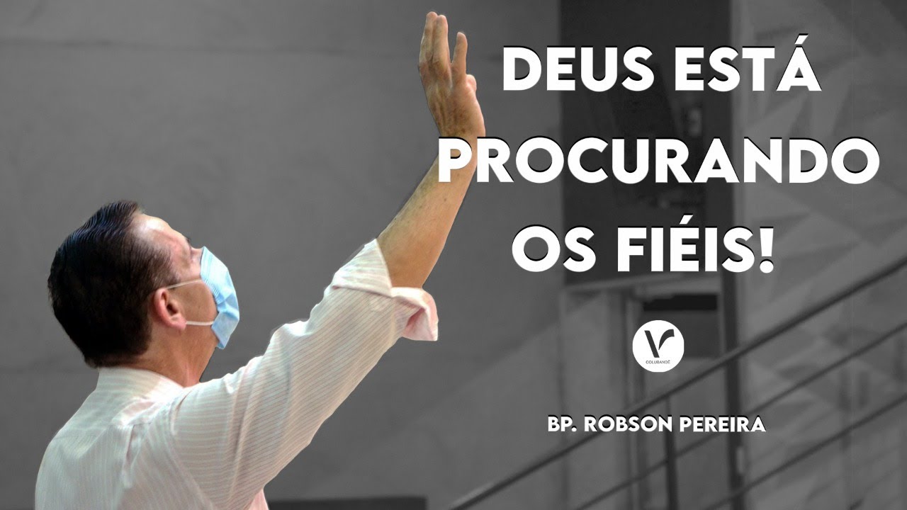 Deus está procurando os FIÉIS! | Bp. Robson