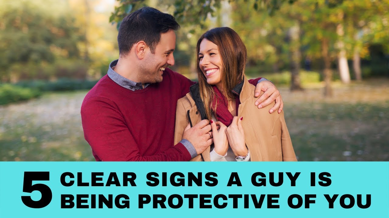 5 clear signs a guy is being protective of you
