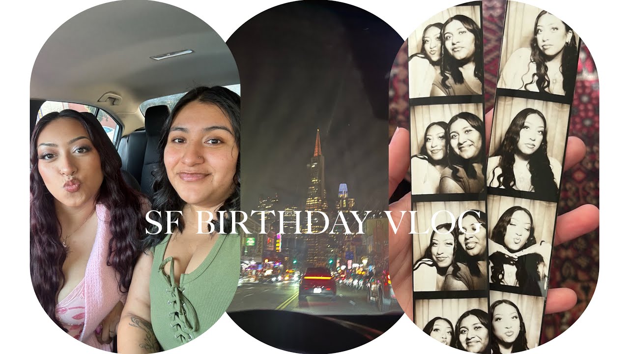 SF BDAY VLOG