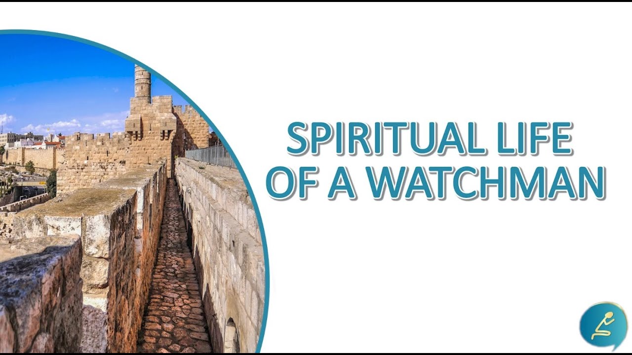 The spiritual life of a watchman