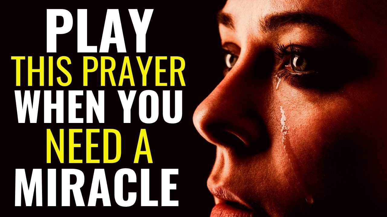 PLAY This Prayer When You Need A Miracle From God In Your Life