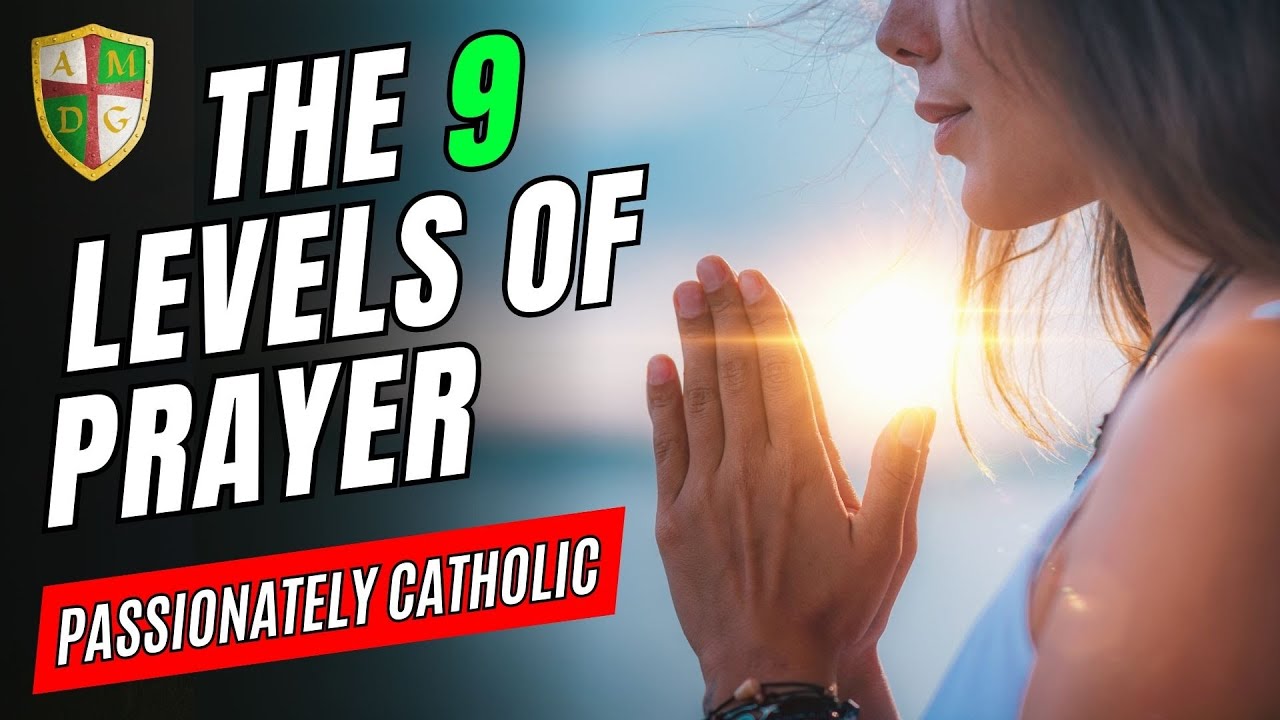 What are the 9 Levels of Prayer? 🙏 A Synthesis of the Spiritual Masters' Explanation and Experiences