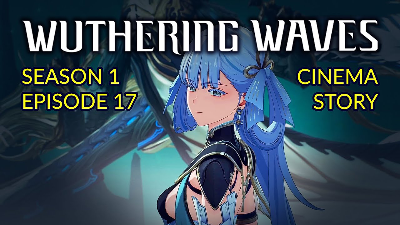 Wuthering Waves Story - Episode 17 - Season 1