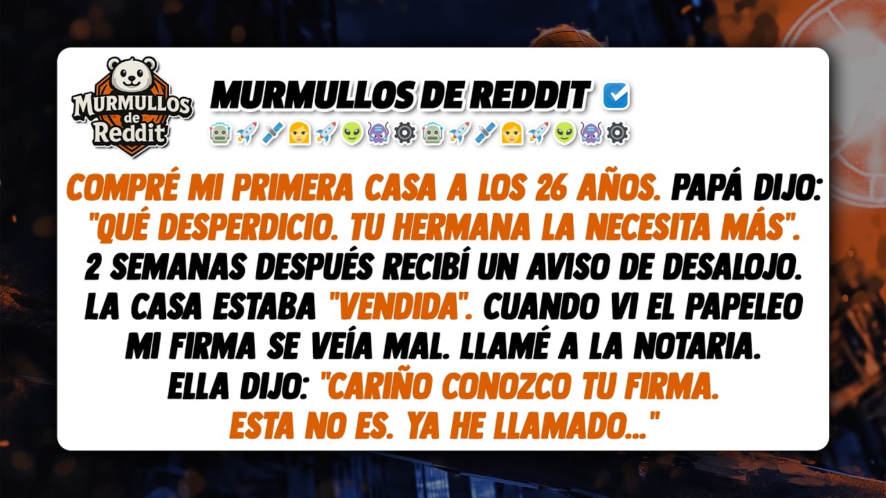 Mi padre falsificó mi firma para vender mi casa. La notaria era mi mejor amiga.