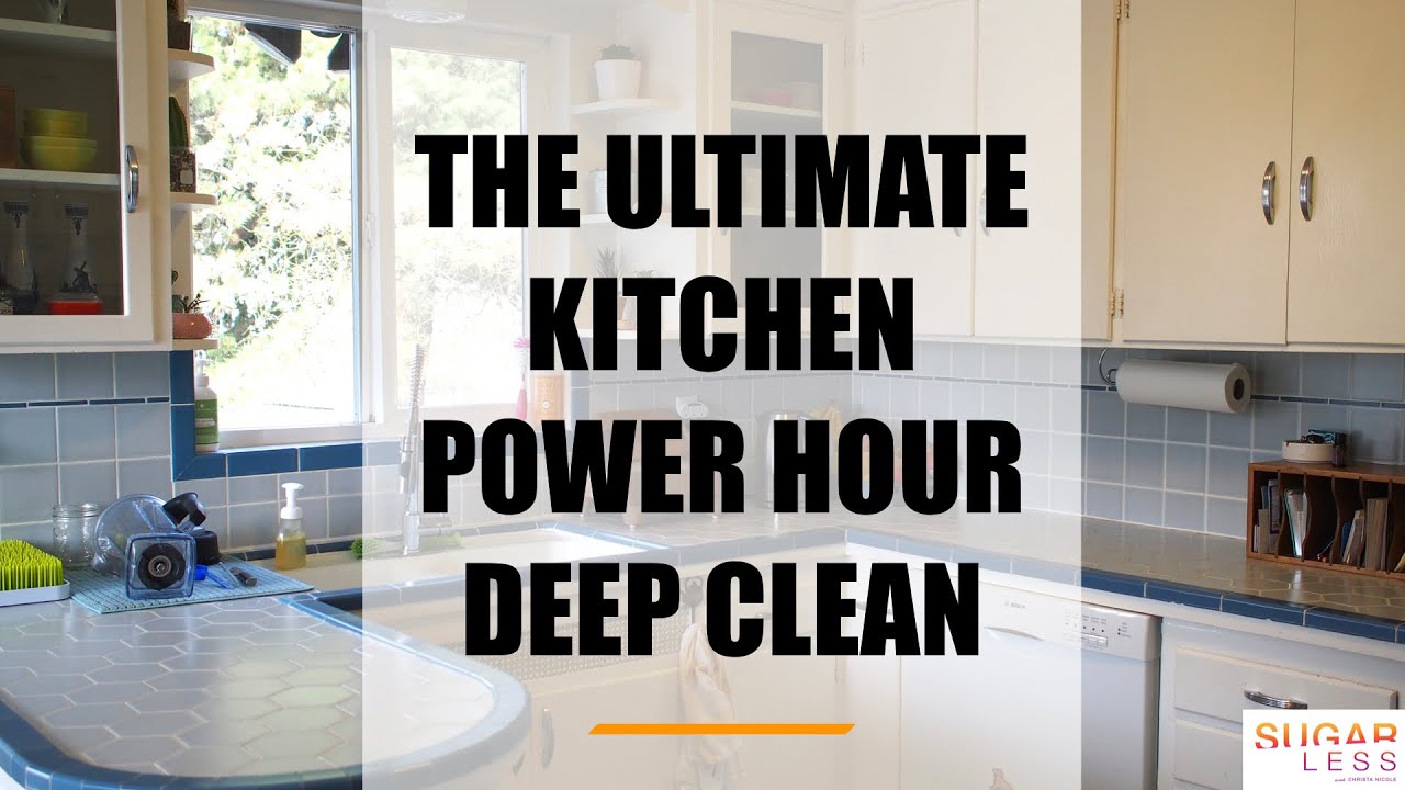 Ultimate Clean with Me 2018 - Kitchen Power Hour Deep Clean