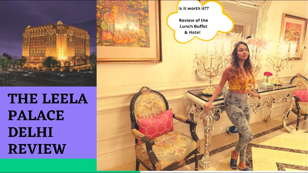 My Expensive stay at The Leela Palace New Delhi Chanakyapuri Royal Premier Room| Lunch Review 2021